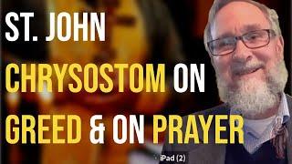 St. John Chrysostom On Greed & On Prayer - Dr. David Ford