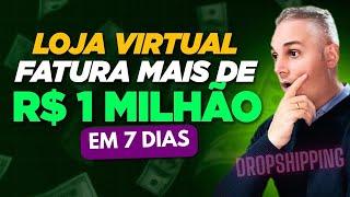 1 MILHÃO DE REAIS EM 7 DIAS COM DROPSHIPPING - LOJAS MILIONARIAS