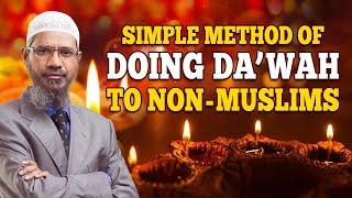 Simple Method of Doing Da'wah to Non-Muslims - Dr Zakir Naik