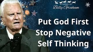 Put God First Stop Negative Self Thinking - Billy Graham Sermon 2024