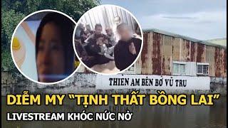 Diễm My “Tịnh Thất Bồng Lai” livestream khóc nức nở, xin bố mẹ buông tha, khẳng định đang hạnh phúc