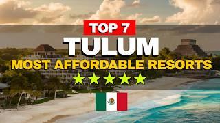 Top 7 Most Affordable All Inclusive Resorts in Tulum, Mexico | Travel Guide