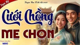 Tiểu Thuyết Chân Thực Nhất 2024: CƯỚI CHỒNG MẸ CHỌN Full -  Kể Chuyện Làng Quê Đêm Khuya Ngủ Ngon