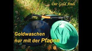 Goldwaschen nur mit der Pfanne - Der Gold Andi