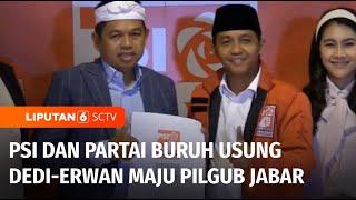 PSI dan Partai Buruh Dukung Dedi Mulyadi-Erwan Setiawan di Pilgub Jabar | Liputan 6