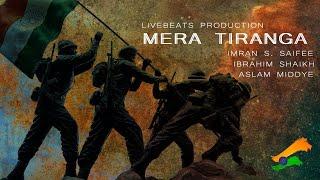 Mera Tiranga | Aslam Middye | Livebeats Production | Imran S. Saifee| Ibrahim Shaikh