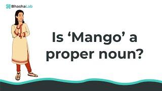 1.5 Is 'Mango' a proper noun?