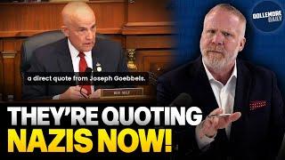Republican Congressman QUOTES INFAMOUS NAZI JOSEPH GOEBBELS!!!