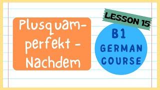 Plusquamperfekt | Nachdem | Nebensatz und Hauptsatz  | B1 German Course | Lesson 15