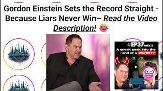 Gordon Einstein Sets the Record Straight - Because Liars Never Win (read the video description!)