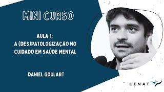 Aula 1 - Mini curso: A (des)patologização no cuidado em saúde mental