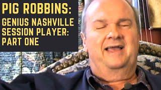 Pig Robbins: Genius Nashville Session Player:  Part One