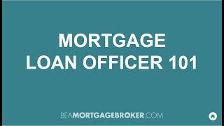 Mortgage Loan Officer 101