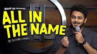 ALL IN THE NAME | Stand-Up Comedy by Saamir Ahmed