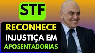 STF JÁ FORMOU MAIORIA PARA DERRUBAR REGRA DA REFORMA DA PREVIDÊNCIA E EVITAR INJUSTIÇAS