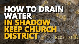 How to Drain Water in Shadow Keep Church District Elden Ring
