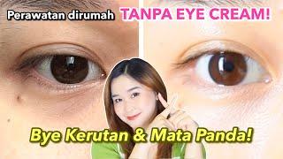 3 Cara Mengatasi Mata Panda & Kerutan TANPA EYE CREAM di rumah️