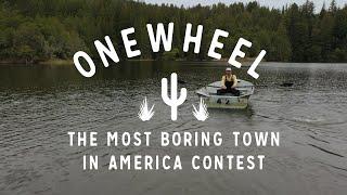 Onewheel: 'Most Boring Town in America' We're coming to party in your town!