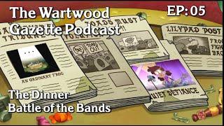 The Wartwood Gazette Podcast.  Episode 05: The Dinner / Battle of the Bands
