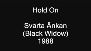 Hold On - Svarta Änkan (Black Widow) - 1988