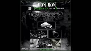 Ron Ron - FrankEinstien 3.0 The Bride Of FrankEinstien [2014]-19 Tired