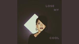 Lose My Cool