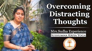 Overcome Distractions and Find Inner Peace | Sushumna kriya | Smt sudha Experience