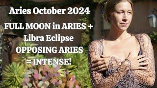 Aries October 2024. FULL MOON in Aries ️ + Libra Eclipse Opposing Aries = INTENSE! [Astrology]