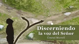 Discerniendo la voz del Señor - Conrad Murrell