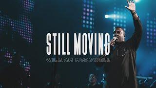 Still Moving - William McDowell (Official Live Video)