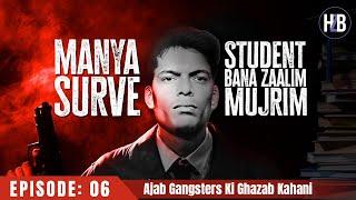 EP06 | Manya Surve - Student Bana Zaalim Mujrim | #hussainzaidi #mumbai #mumbaipolice