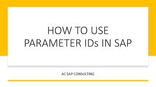 Parameter IDs in SAP & the benefits  |  AC SAP CONSULTING