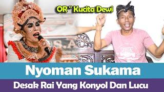 OR - Kucita Dewi STI Bali - Nyoman Sukama - Desak Rai Yang Konyol Dan Lucu 