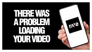 How To Fix Rave App There Was a Problem Loading Your Video | Solution