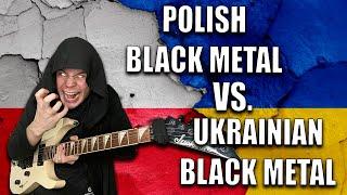 POLISH Black Metal vs  UKRAINIAN Black Metal