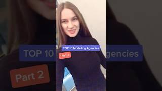 Top 10 Modeling Agencies. Part 2