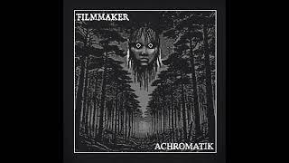 FILMMAKER - ACHROMATIK [FULL MINI-ALBUM]