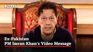 Watch - "If I Go To Jail Or They Kill Me...": Imran Khan's Video Message