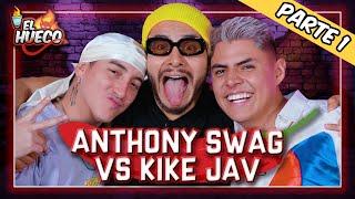 EL HUECO ANTHONY SWAG VS KIKE JAV JAV PT.1