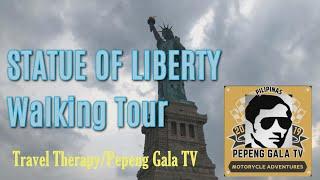 Statue of Liberty Walking Tour/@Pepeng Gala TV