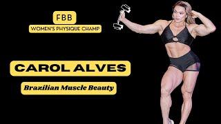 Brazilian Muscle Beauty: IFBB Pro Women's Physique Champ Carol Alves