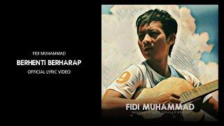 Fidi Muhammad - Berhenti Berharap (Official Lyric Video)