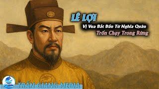 Lê Lợi Vị Vua Bắt Đầu Từ Nghĩa Quân Trốn Chạy Trong Rừng ? Trấn Giang Media