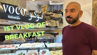 1st Vlog Of  Breakfast Delights at Voco 5 star International Hotel, Makkah