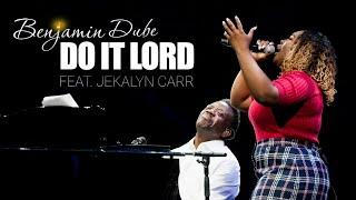 Benjamin Dube ft. Jekalyn Carr - Do It Lord (Official Music Video) | Extended Version