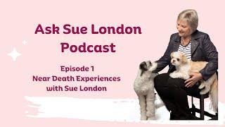 Episode 1: Near Death Experiences with Sue London