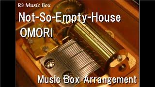 Not-So-Empty-House/OMORI [Music Box]