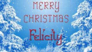 Merry Christmas Felicity! A special message just for you.