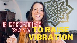 Raise your vibration. 5 effective ways.