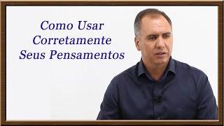 Como Usar Seus Pensamentos Para Mudar a Sua Vida